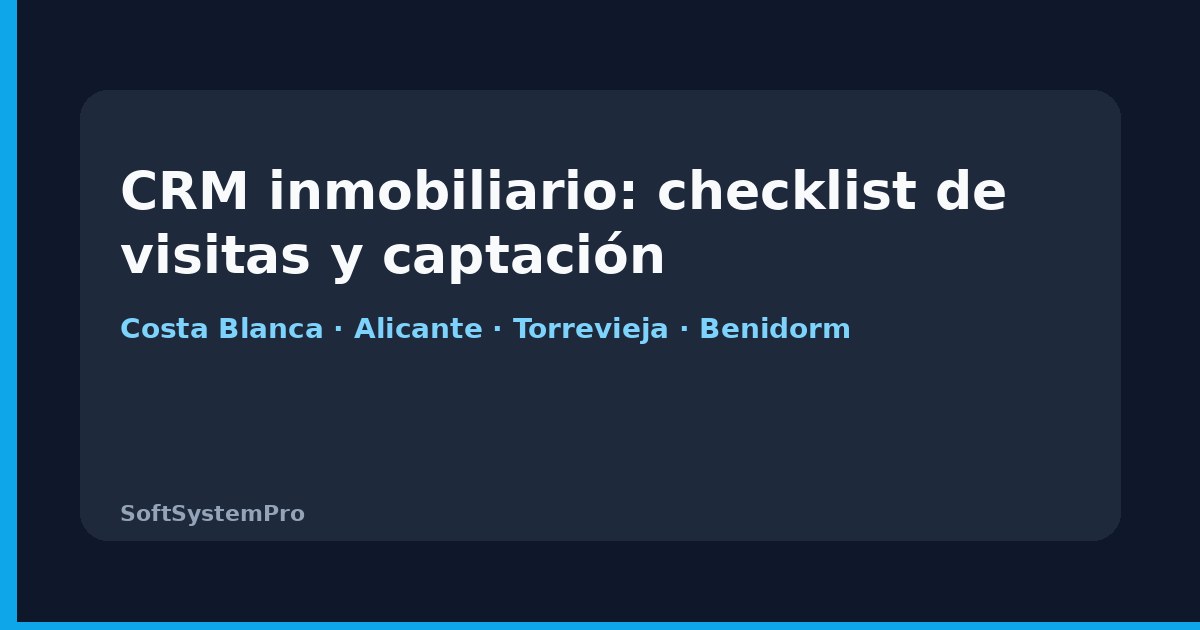 Imagen del artículo «CRM inmobiliario: checklist de visitas y captación (Costa Blanca)» — CRM y Gestión — SoftSystemPro